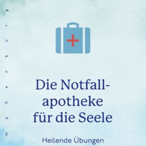Die Notfallapotheke für die Seele, Ruediger Dahlke