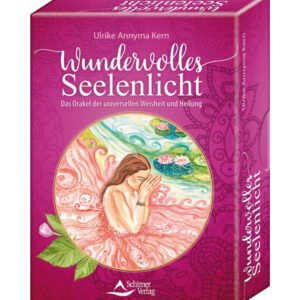 Ulrike Annyma Kern: Wundervolles Seelenlicht - Das Orakel der universellen Weisheit und Heilung